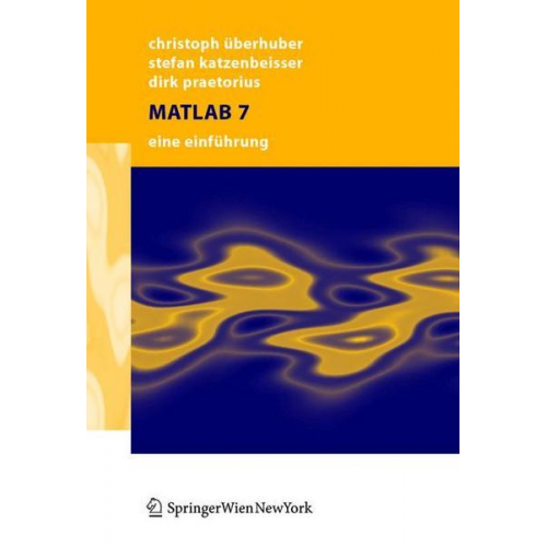 Christoph W. Überhuber & Stefan Katzenbeisser & Dirk Praetorius - Matlab 7