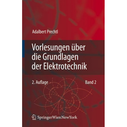 Adalbert Prechtl - Vorlesungen über die Grundlagen der Elektrotechnik