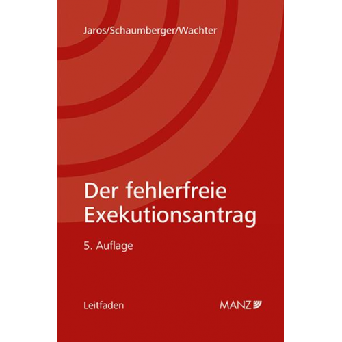 Florian Jaros & Michael Schaumberger & Heinz-Peter Wachter - Der fehlerfreie Exekutionsantrag