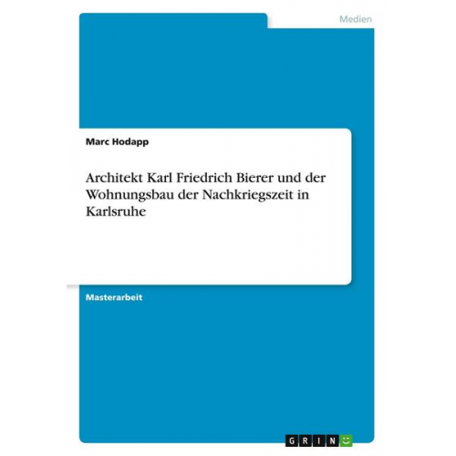 Marc Hodapp - Architekt Karl Friedrich Bierer und der Wohnungsbau der Nachkriegszeit in Karlsruhe