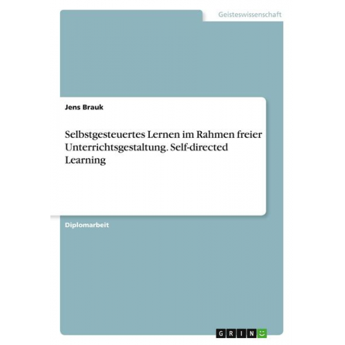 Selbstgesteuertes Lernen im Rahmen freier Unterrichtsgestaltung. Self-directed Learning