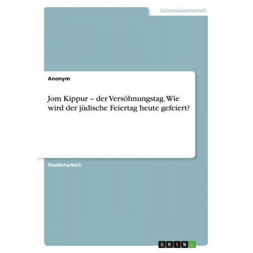 Anonym - Jom Kippur - der Versöhnungstag. Wie wird der jüdische Feiertag heute gefeiert?