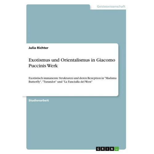 Julia Richter - Exotismus und Orientalismus in Giacomo Puccinis Werk