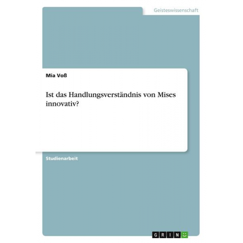 Mia Voss - Ist das Handlungsverständnis von Mises innovativ?