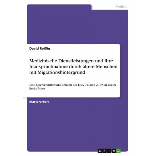 David Reissig - Medizinische Dienstleistungen und ihre Inanspruchnahme durch ältere Menschen mit Migrationshintergrund