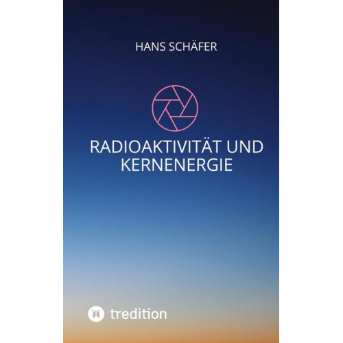 Hans Schäfer - Radioaktivität und Kernenergie