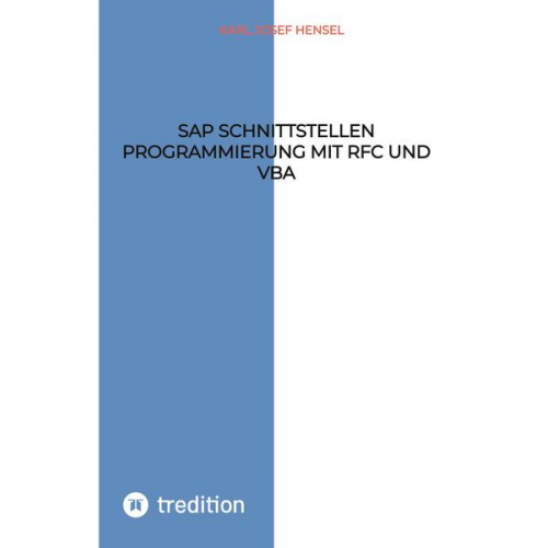 Karl Josef Hensel - SAP Schnittstellen Programmierung mit RFC und VBA