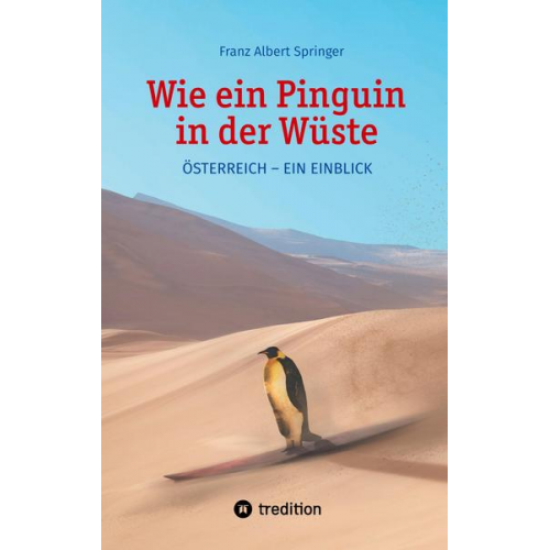 Franz Albert Springer - Wie ein Pinguin in der Wüste