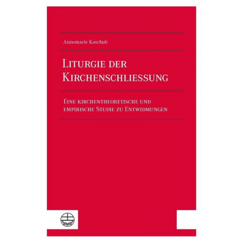 Annemarie Kaschub - Liturgie der Kirchenschließung