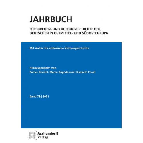 Jahrbuch für Kirchen- und Kulturgeschichte der Deutschen in Ostmittel- und Südosteuropa, Band 79 - 2021