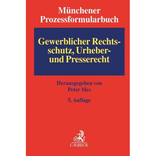 Münchener Prozessformularbuch Bd. 5: Gewerblicher Rechtsschutz, Urheber- und Presserecht