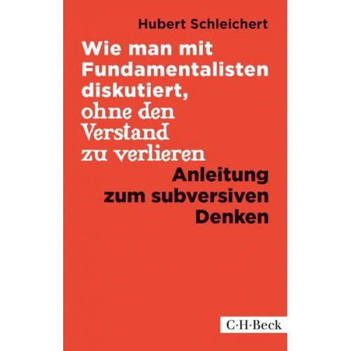 Hubert Schleichert - Wie man mit Fundamentalisten diskutiert, ohne den Verstand zu verlieren