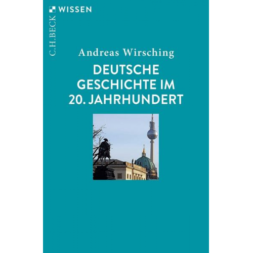 Andreas Wirsching - Deutsche Geschichte im 20. Jahrhundert