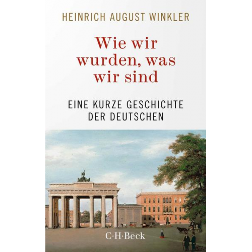 Heinrich August Winkler - Wie wir wurden, was wir sind