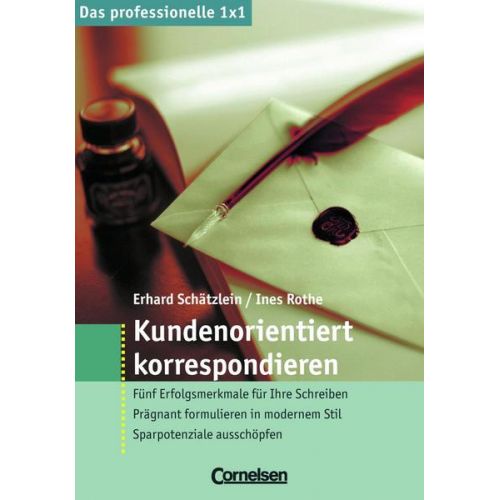 Ines Rothe & Erhard Schätzlein - Das professionelle 1 x 1 Kundenorientiert korrespondieren