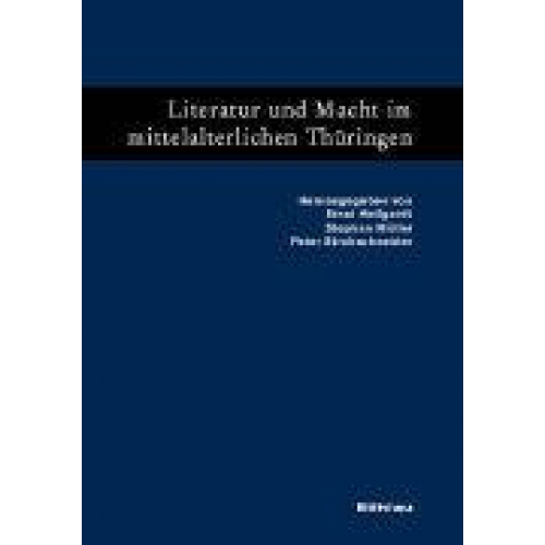 Ernst Hellgardt & Stephan Müller & Peter Strohschneider - Literatur und Macht im mittelalterlichen Thüringen