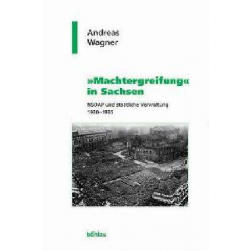 Andreas Wagner - »Machtergreifung« in Sachsen