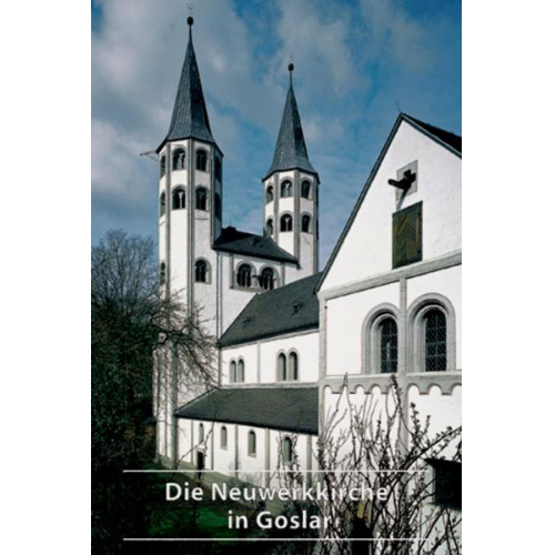 Dieter Jungmann - Die Neuwerkkirche in Goslar