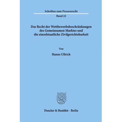 Hanns Ullrich - Das Recht der Wettbewerbsbeschränkungen des Gemeinsamen Marktes und die einzelstaatliche Zivilgerichtsbarkeit.