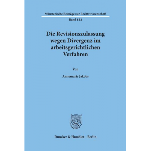 Annemarie Jakobs - Die Revisionszulassung wegen Divergenz im arbeitsgerichtlichen Verfahren.