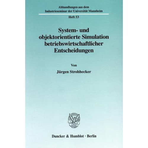 Jürgen Strohhecker - System- und objektorientierte Simulation betriebswirtschaftlicher Entscheidungen.