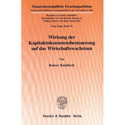 Rainer Kambeck - Wirkung der Kapitaleinkommensbesteuerung auf das Wirtschaftswachstum.