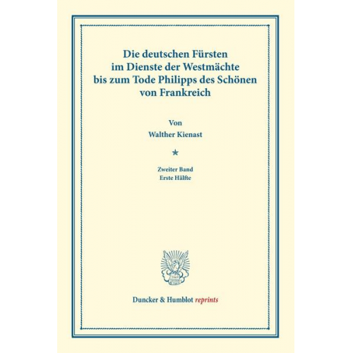 Walter Kienast - Die deutschen Fürsten im Dienste der Westmächte bis zum Tode Philipps des Schönen von Frankreich.