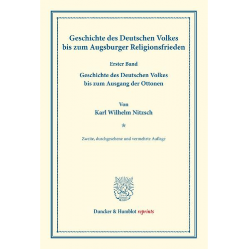 Karl Wilhelm Nitzsch - Geschichte des Deutschen Volkes bis zum Augsburger Religionsfrieden.