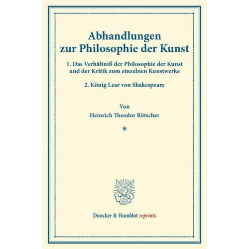 Heinrich Theodor Rötscher - Abhandlungen zur Philosophie der Kunst.