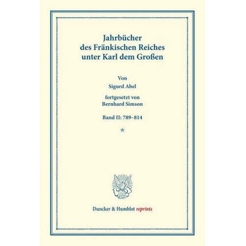 Sigurd Abel & Bernhard Simson - Jahrbücher des Fränkischen Reiches unter Karl dem Großen.