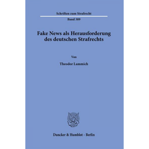 Theodor Lammich - Fake News als Herausforderung des deutschen Strafrechts.