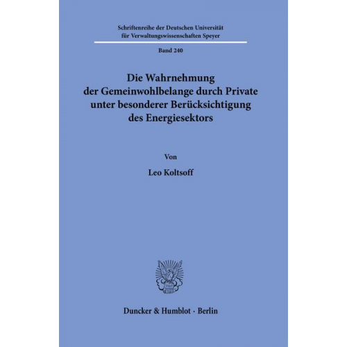 Leo Koltsoff - Die Wahrnehmung der Gemeinwohlbelange durch Private unter besonderer Berücksichtigung des Energiesektors.