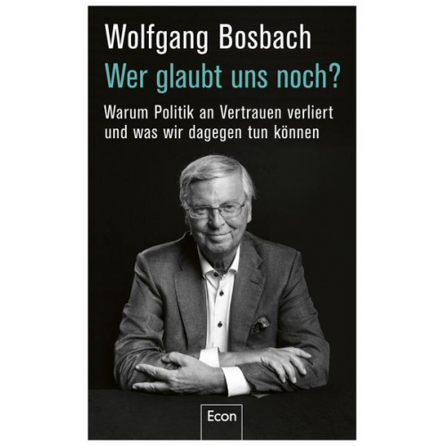 Wolfgang Bosbach - Wer glaubt uns noch?