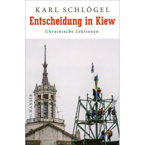 Karl Schlögel - Entscheidung in Kiew