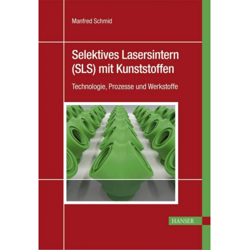 Manfred Schmid - Selektives Lasersintern (SLS) mit Kunststoffen