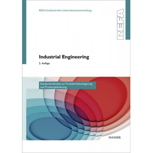 Industrial Engineering - Standardmethoden zur Produktivitätssteigerung und Prozessoptimierung