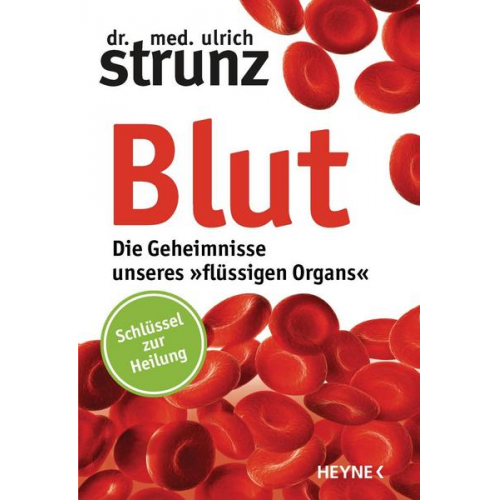 Ulrich Strunz - Blut - Die Geheimnisse unseres »flüssigen Organs«