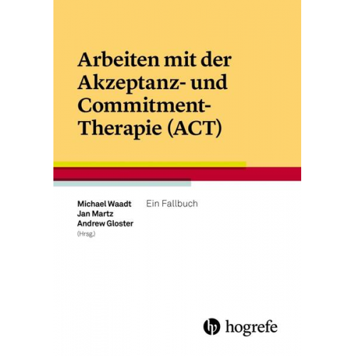 Arbeiten mit der Akzeptanz– und Commitment–Therapie (ACT)