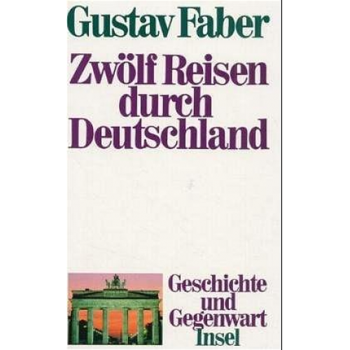 Gustav Faber - Zwölf Reisen durch Deutschland