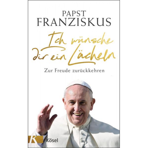 Papst Franziskus - Ich wünsche dir ein Lächeln