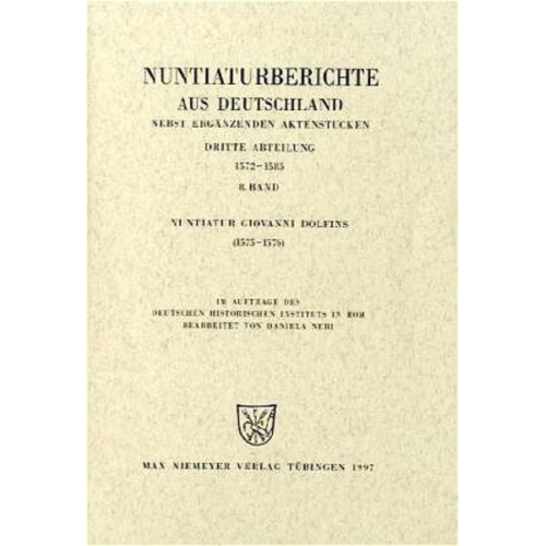 Daniela Neri - Nuntiaturberichte aus Deutschland nebst ergänzenden Aktenstücken. 1572 - 1585 / Nuntiatur Giovanni Dolfins (1575-1576)