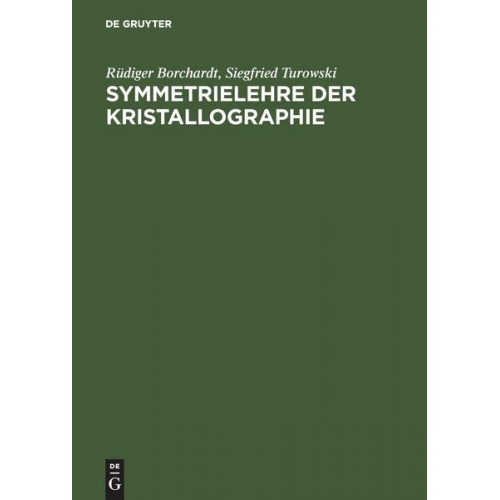 Rüdiger Borchardt & Siegfried Turowski - Symmetrielehre der Kristallographie