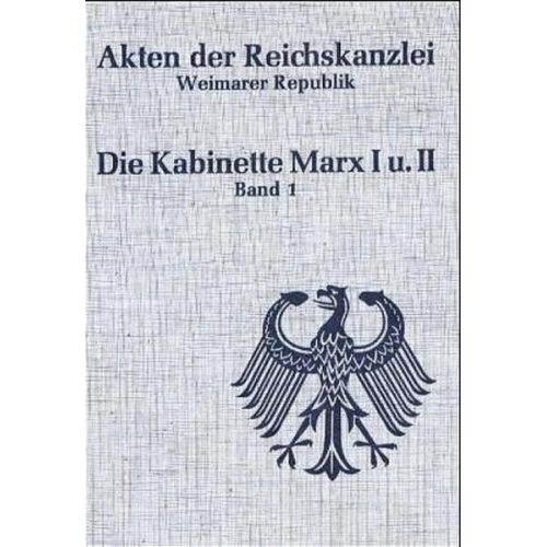 Günter Abramowski - Akten der Reichskanzlei, Weimarer Republik / Die Kabinette Marx I und II (1923-1925)