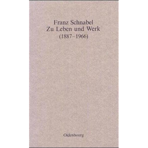 Franz Schnabel - Zu Leben und Werk (1887-1966)