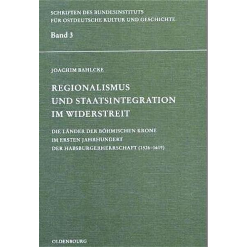 Joachim Bahlcke - Regionalismus und Staatsintegration im Widerstreit