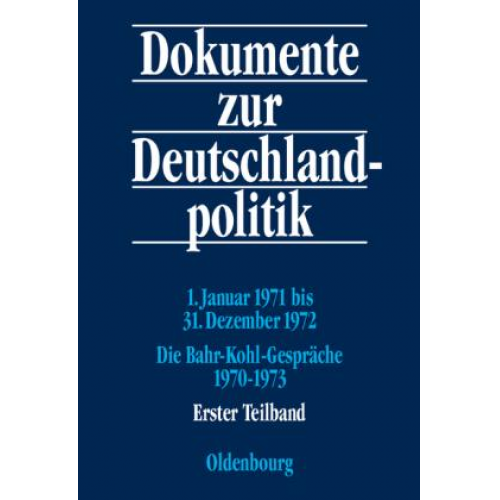 Alexander Fischer & Klaus Hildebrand & Hanns J. Küsters & Monika Kaiser & Hans-Heinrich Jansen - 1. Januar 1971 bis 31. Dezember 1972; Die Bahr-Kohl-Gespräche 1970-1973, 2 Teilbde. m. CD-ROM