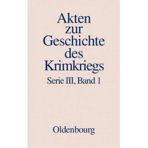 Winfried Baumgart - Akten zur Geschichte des Krimkriegs. Serie III: Englische Akten zur... / 20. November 1852 bis 10. Dezember 1853