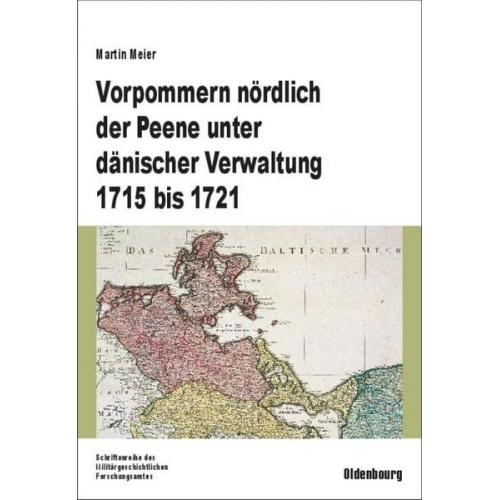 Martin Meier - Vorpommern nördlich der Peene unter dänischer Verwaltung 1715 bis 1721