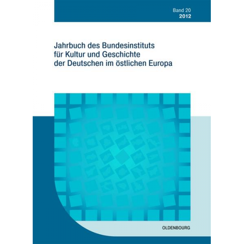 Bundesinstitut für Kultur und Geschichte der Deutschen im östlichen Europa - Jahrbuch des Bundesinstituts für Kultur und Geschichte der Deutschen im östlichen Europa / 2012