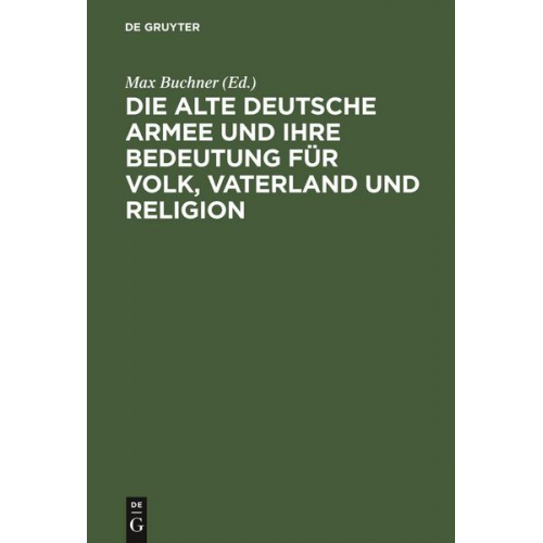 Die alte deutsche Armee und ihre Bedeutung für Volk, Vaterland und Religion